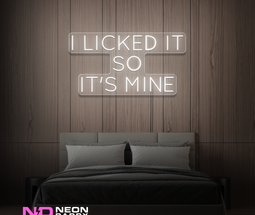 Color: White 'I licked it so it's mine' - LED Neon Signs